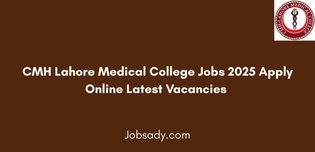 CMH Lahore Medical College Jobs 2025 Apply Online Latest Vacancies