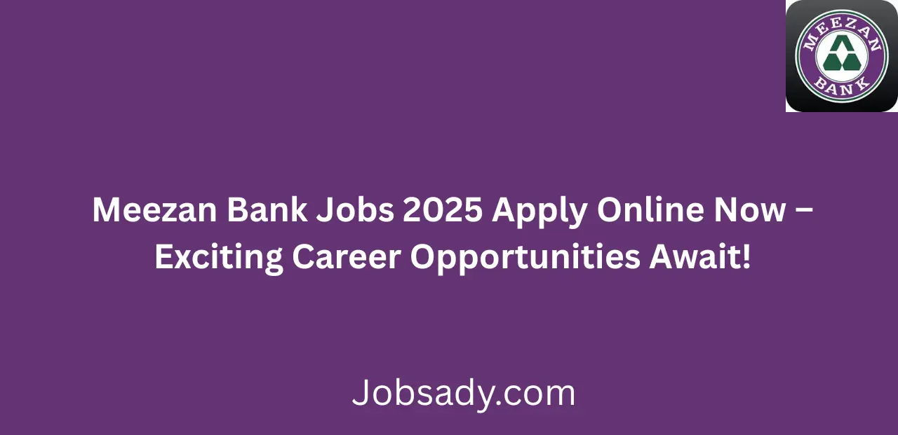 Meezan Bank Jobs 2025 Apply Online Now Exciting Career Opportunities Await