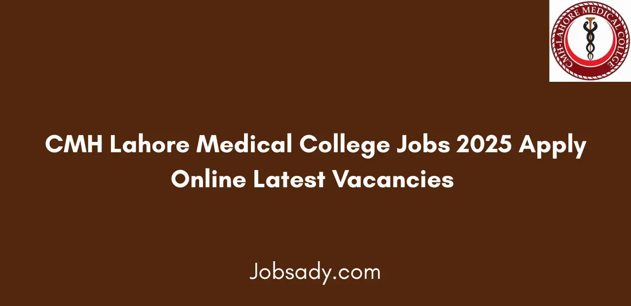 CMH Lahore Medical College Jobs 2025 Apply Online Latest Vacancies